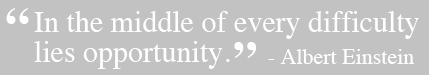 In the middle of every difficulty lies opportunity.